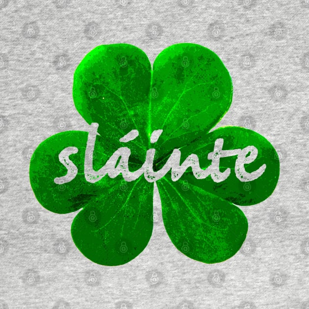 Saint Patrick's Day sláinte Shamrock Design by Off the Page